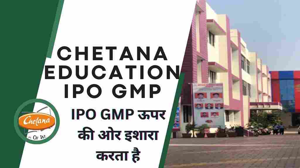 Chetana Education IPO GMP