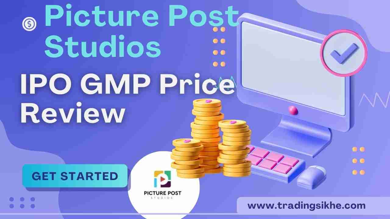 पिक्चर पोस्ट स्टूडियोज़ लिमिटेड IPO GMP Price Review